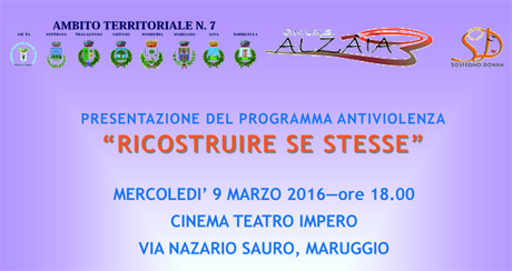 Maruggio. PRESENTAZIONE DEL PROGRAMMA ANTIVIOLENZA “RICOSTRUIRE SE STESSE”